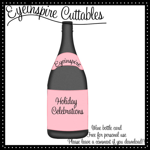 digifree wine bottle card for cutting machines such as cricut, pazzles, craft robo and more! This is a freebie file from Eyeinspire. Please leave a comment if you download so that we may still continue to offer cutting files for free